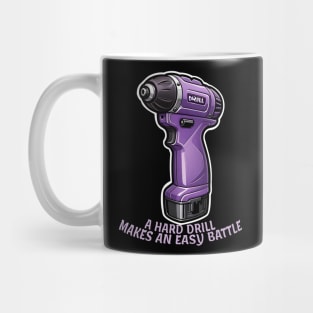 A hard drill makes an easy battle Mug